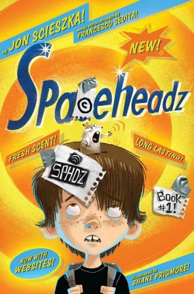 SPHDZ book #1!  / by Jon Scieszka ; made extra-strength by Francesco Sedita ; illustrated by Shane Prigmore.