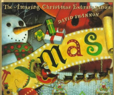 The amazing Christmas extravaganza / by David Shannon.