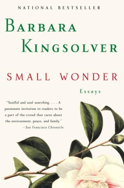 Small wonder : essays / by Barbara Kingsolver; ill.