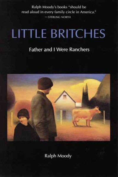 Little Britches : father and I were ranchers / by Ralph Moody ;  illustrated by Edward Shenton.