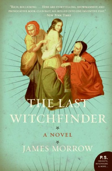 The last witchfinder : a novel / James Morrow.