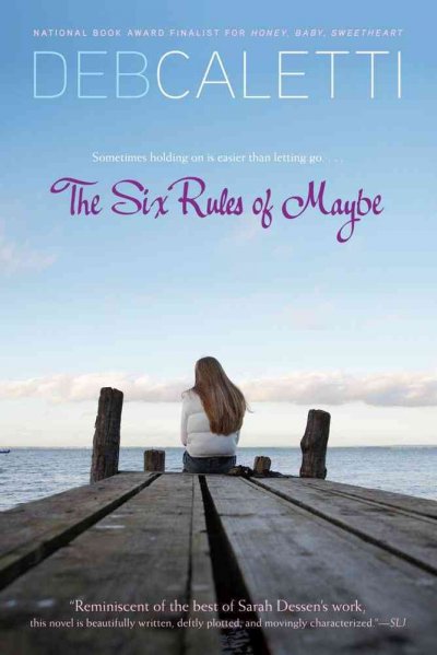 The six rules of maybe / Deb Caletti.