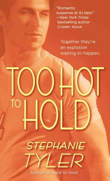 Too hot to hold / Stephanie Tyler.