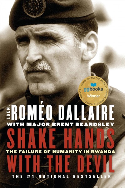 Shake hands with the devil : the failure of humanity in Rwanda / Romeo Dalliare with Brent Beardsley.