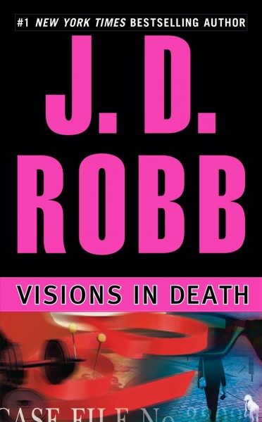 Visions In Death / Robb,J.D. ; [Nora Roberts writing as J.D. Robb].