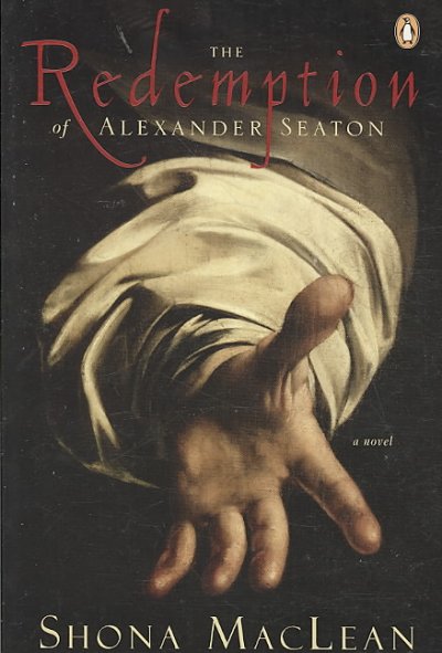 The redemption of Alexander Seaton / Shona MacLean.