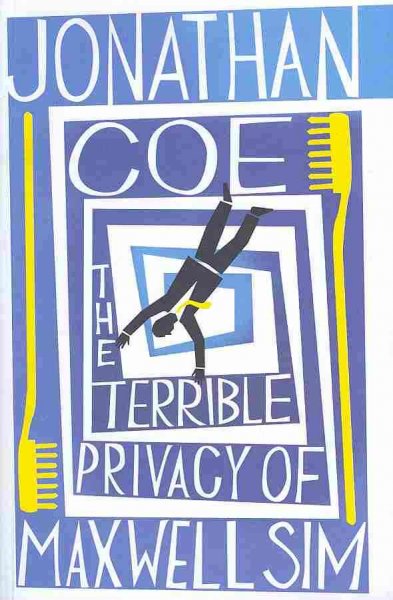 The terrible privacy of Maxwell Sim / Jonathan Coe.