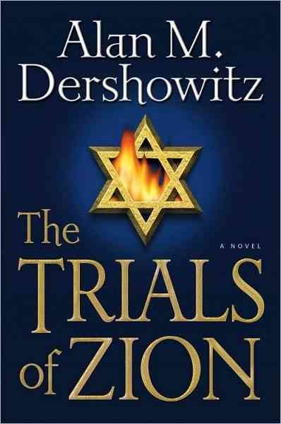 The trials of Zion / Alan M. Dershowitz.
