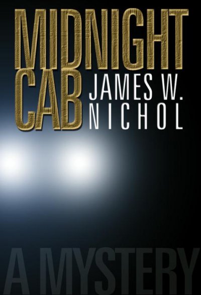 Midnight cab : a novel / James W. Nichol.