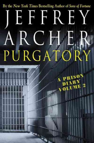 Purgatory : a prison diary, volume 2 / Jeffrey Archer.