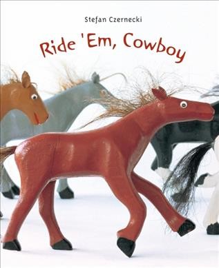 Ride 'em, cowboy / Stefan Czernecki.