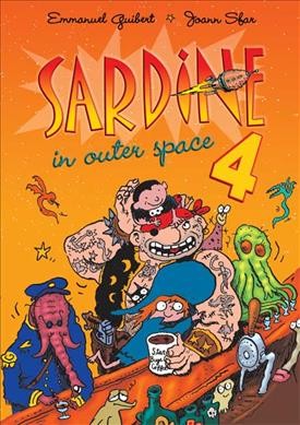 Sardine in outer space 4 / stories by Emmanuel Guibert ; pictures by Joann Sfar ; color by Walter Pezzali ; translation by Edward Gauvin.