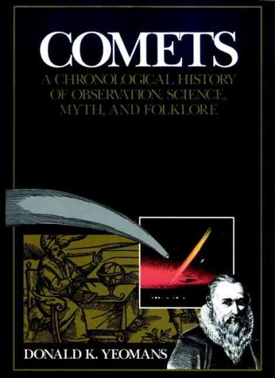 Comets : a chronological history of observation, science, myth, and folklore / Donald K. Yeomans.