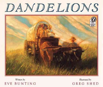 Dandelions / Eve Bunting ; illustrated by Greg Shed.
