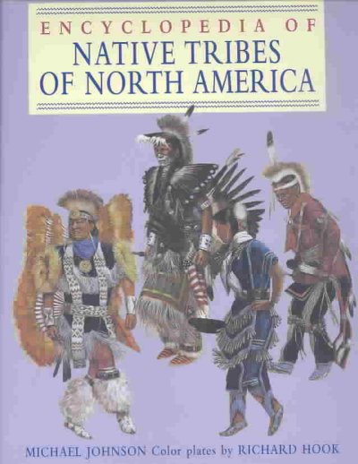 Encyclopedia of native tribes of North America / Michael Johnson ; color plates by Richard Hook.