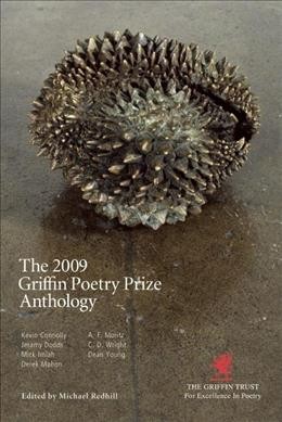 The 2009 Griffin Poetry Prize anthology : a selection of the shortlist / edited by Michael Refhill.