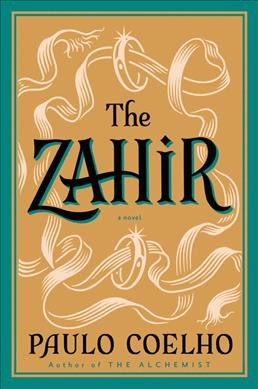 The Zahir : a novel of obsession / Paulo Coelho ; translated from the Portuguese by Margaret Jull Costa.
