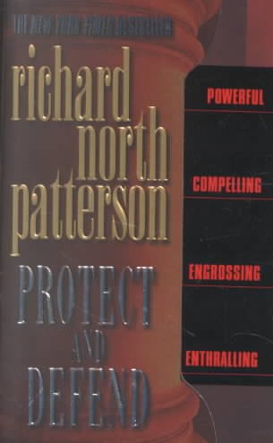 Protect and defend / by Richard North Patterson.