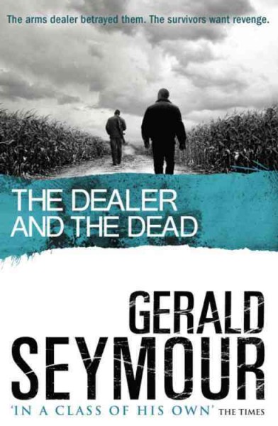 The dealer and the dead / Gerald Seymour.