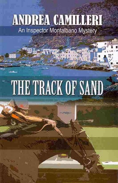 The track of sand : an Inspector Montalbano mystery / Andrea Camilleri ; translated by Stephen Sartarelli.
