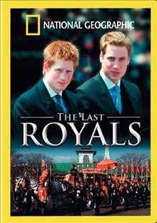 The last royals [videorecording] / a National Geographic Television & Film production ; written, produced and directed by Susan Todd, Andrew L. Young.
