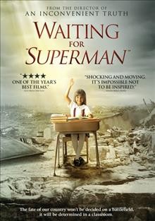 Waiting for "Superman" [videorecording] / Paramount Vantage and Participant Media present ; in association with Walden Media ; an Electric Kinney production ; written by Davis Guggenheim & Billy Kimball ; produced by Lesley Chilcott ; directed by Davis Guggenheim.