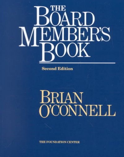 The board member's book : making a difference in voluntary organizations / Brian O'Connell.
