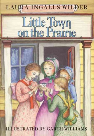 Little town on the prairie / by Laura Ingalls Wilder ; illustrated by Garth Williams.