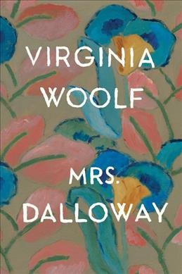 Mrs. Dalloway [book] / Virginia Woolf ; foreword by Maureen Howard.