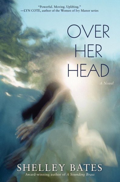 Over her head : a novel / Shelley Bates.