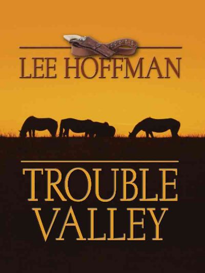 Trouble valley / Lee Hoffman.