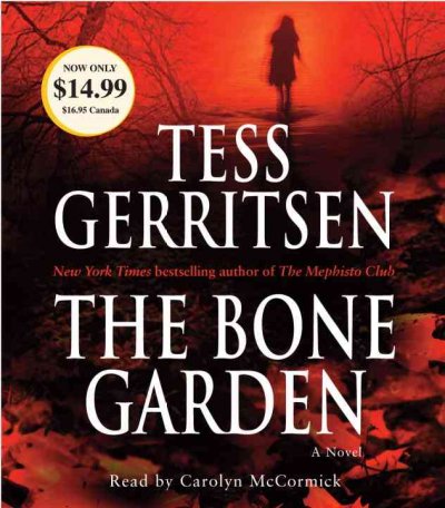 The bone garden [sound recording (CD)] / written by Tess Gerritsen ; read by Carolyn McCormick.