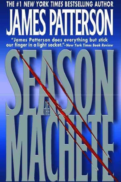 Season of the machete / James Patterson.