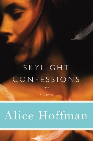 Skylight confessions : a novel / Alice Hoffman.