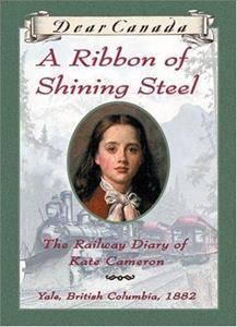 A ribbon of shining steel : the railway diary of Kate Cameron / by Julie Lawson.