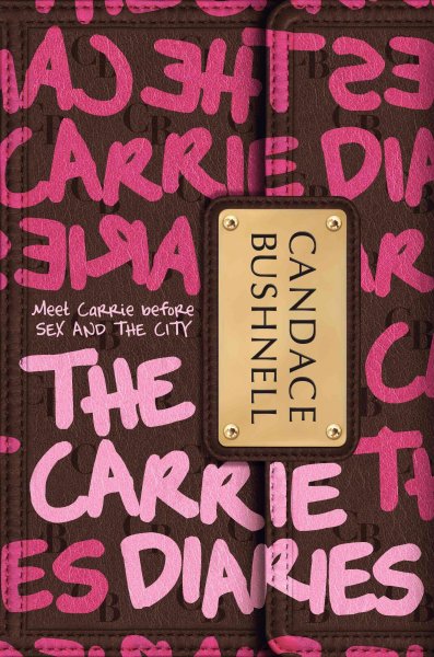 The Carrie diaries / Candace Bushnell. --.