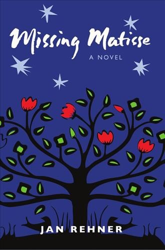 Missing Matisse : a novel / by Jan Rehner.