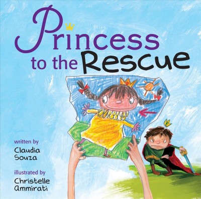 Princess to the rescue / written by Claudia Souza ; illustrated by Christelle Ammirati.