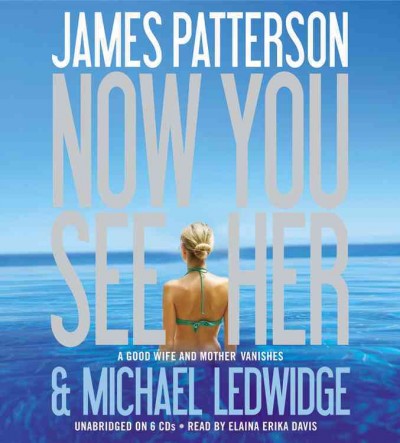 Now you see her [electronic resource] / James Patterson & Michael Ledwidge.