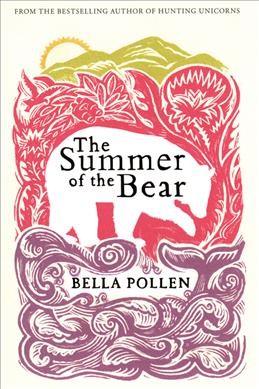 The summer of the bear / Bella Pollen.