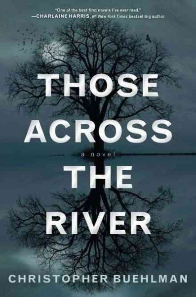 Those across the river / Christopher Buehlman.
