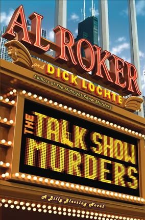 The talk show murders : a Billy Blessing novel / Al Roker and Dick Lochte.