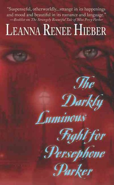 The darkly luminous fight for Persephone Parker / Leanna Renee Hieber.