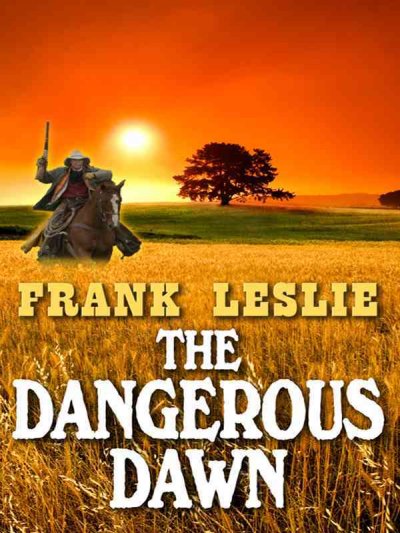 The dangerous dawn / Frank Leslie.
