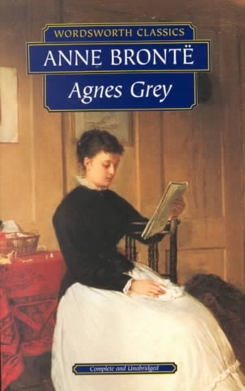 Agnes Grey / Anne Bronte.