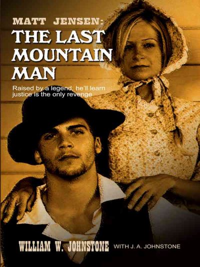 Matt Jensen : the last mountain man / William W. Johnstone with J.A. Johnstone.
