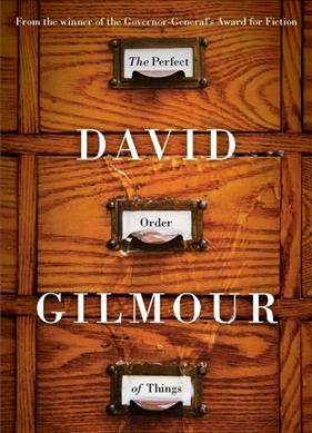 The perfect order of things : a novel / David Gilmour.