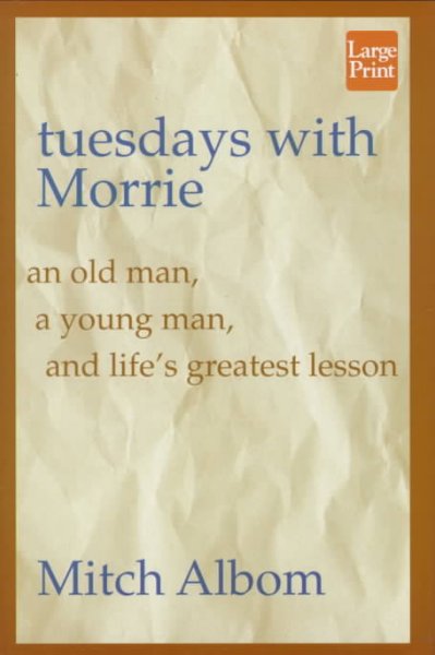 Tuesdays with Morrie / Mitch Albom.