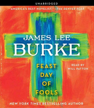 Feast day of fools [sound recording] : a novel / James Lee Burke.