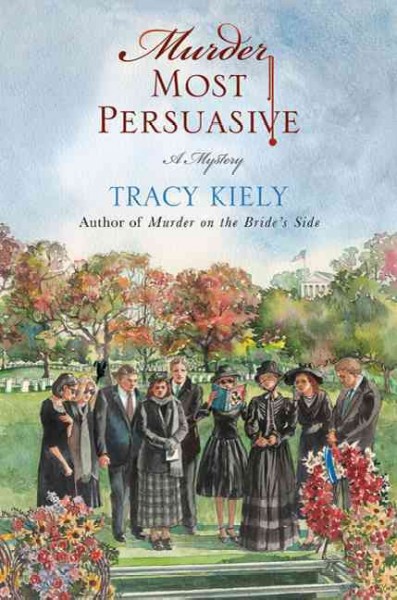 Murder most persuasive : a mystery / Tracy Kiely.